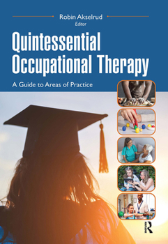 Hardcover Quintessential Occupational Therapy: A Guide to Areas of Practice Book