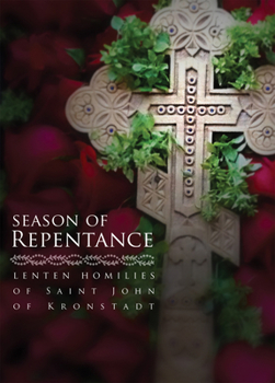 Paperback Season of Repentance: Lenten Homilies of Saint John of Kronstadt Book