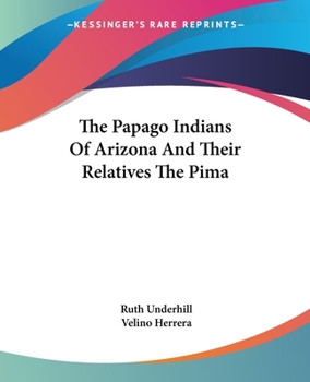 Paperback The Papago Indians Of Arizona And Their Relatives The Pima Book