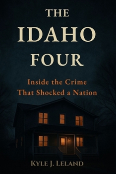Paperback The Idaho Four: Inside the Crime That Shocked a Nation Book