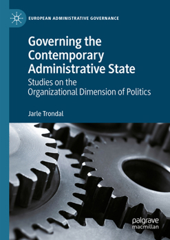 Paperback Governing the Contemporary Administrative State: Studies on the Organizational Dimension of Politics Book