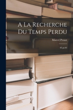 Paperback A la recherche du temps perdu: 05 pt.03 [French] Book