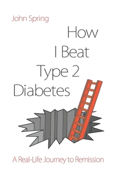 Paperback How I Beat Type 2 Diabetes: A Humorous Real-Life Route to Recovery Book