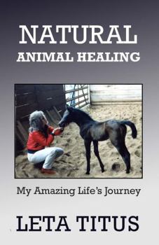 Paperback Natural Animal Healing: My Amazing Life's Journey Book