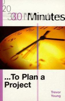 Paperback 30 Minutes to Plan a Project (30 Minutes Series) Book