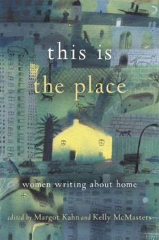 Paperback This Is the Place: Women Writing about Home Book