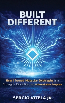 Paperback Being Built Different with Muscular Dystrophy: : How I Turned a Progressive Condition into Strength & Unbreakable Purpose Book