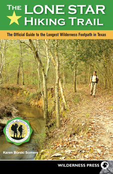 Paperback The Lone Star Hiking Trail: The Official Guide to the Longest Wilderness Footpath in Texas Book