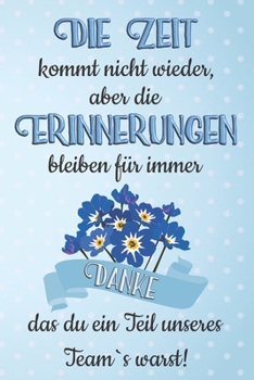 Paperback Die Zeit kommt nicht wieder aber die Erinnerungen bleiben f?r immer: A5 blanko Notizbuch / Notizheft / Tagebuch / Journal Geschenk zum Abschied oder G [German] Book