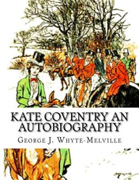 Paperback Kate Coventry An Autobiography: George J. Whyte-Melville Book