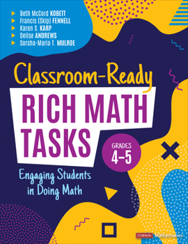 Paperback Classroom-Ready Rich Math Tasks, Grades 4-5: Engaging Students in Doing Math Book