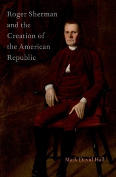 Hardcover Roger Sherman and the Creation of the American Republic Book