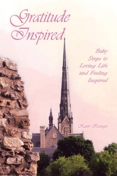 Paperback Gratitude Inspired: Baby Steps to Loving Life and Feeling Inspired Book