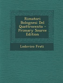 Paperback Rimatori Bolognesi del Quattrocento [Italian] Book