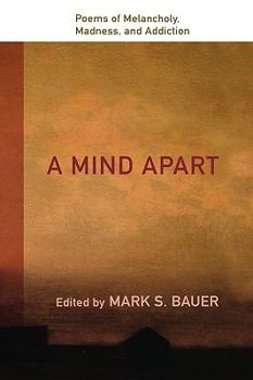 Hardcover A Mind Apart: Poems of Melancholy, Madness, and Addiction Book
