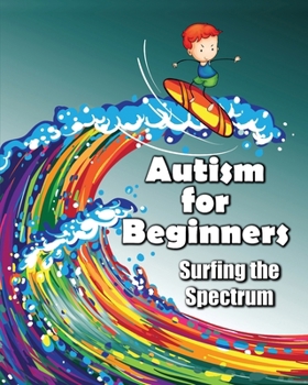 Paperback Autism for Beginners: Surfing the Spectrum Book