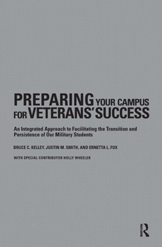 Hardcover Preparing Your Campus for Veterans' Success: An Integrated Approach to Facilitating The Transition and Persistence of Our Military Students Book