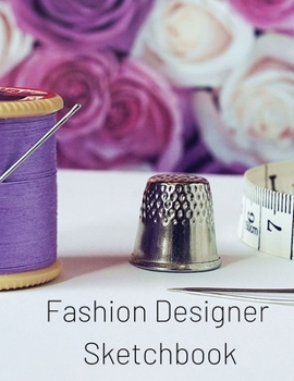 Fashion Designer Sketchbook: Create over 110 fashion styles with individual female mannequin templates ready for your creative designs