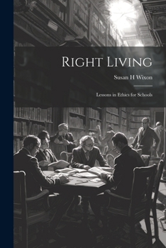 Paperback Right Living: Lessons in Ethics for Schools Book