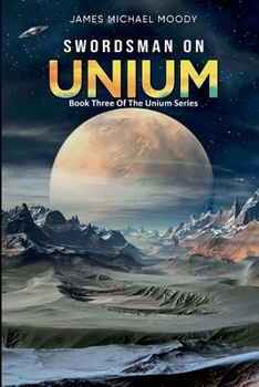 Swordsman On Unium: Book three of the Unium Series