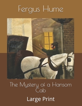 The Mystery of a Hansom Cab: Large Print