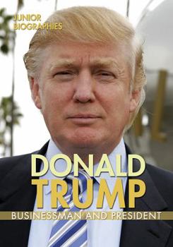 Donald Trump: Businessman and President - Book  of the Junior Biographies