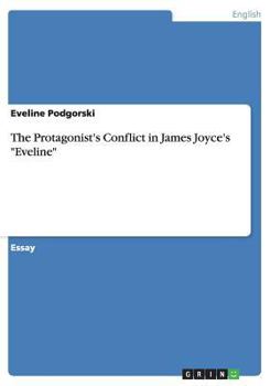 Paperback The Protagonist's Conflict in James Joyce's Eveline Book