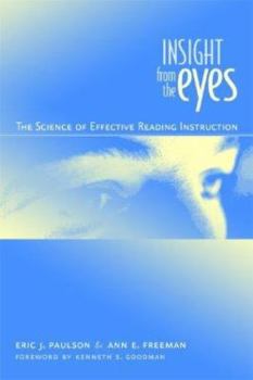 Paperback Insight from the Eyes: The Science of Efffective Reading Instruction Book