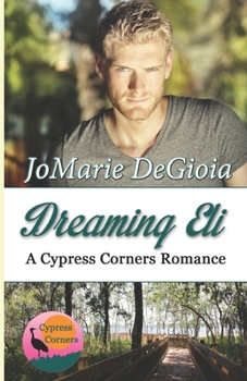 Paperback Dreaming Eli: Cypress Corners Book 7 Book