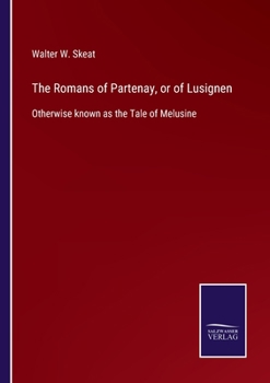 Paperback The Romans of Partenay, or of Lusignen: Otherwise known as the Tale of Melusine Book