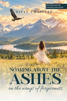 Paperback Soaring Above the Ashes on the Wings of Forgiveness Book