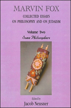 Paperback Marvin Fox: Collected Essays on Philosophy and on Judaism, Vol. 2: Some Philosophers Book