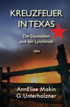 Paperback Kreuzfeuer in Texas: Die Deutschen und der Lynch-Mob 1864 [German] Book