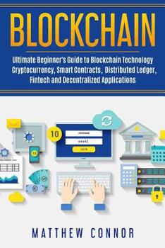 Paperback Blockchain: Ultimate Beginner's Guide to Blockchain Technology - Cryptocurrency, Smart Contracts, Distributed Ledger, Fintech and Book