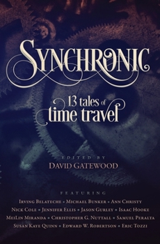 Paperback Synchronic: 13 Tales of Time Travel Book
