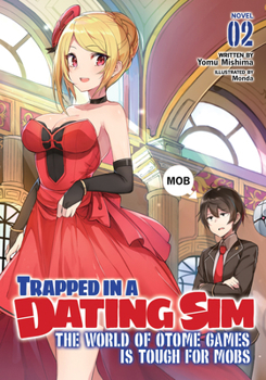 Paperback Trapped in a Dating Sim: The World of Otome Games Is Tough for Mobs (Light Novel) Vol. 2 Book