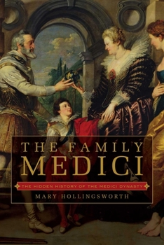 Hardcover The Family Medici: The Hidden History of the Medici Dynasty Book