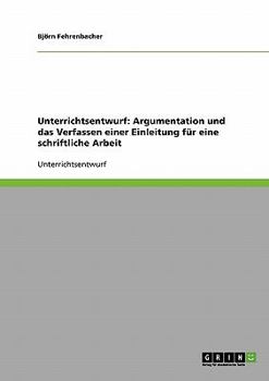 Paperback Unterrichtsentwurf: Argumentation und das Verfassen einer Einleitung für eine schriftliche Arbeit [German] Book