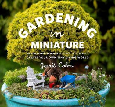 Paperback Gardening in Miniature: Create Your Own Tiny Living World Book