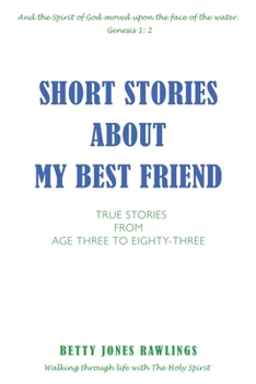 Paperback Short Stories about My Best Friend: True Stories from Age Three to Eighty-Three Book
