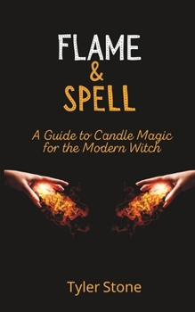 Paperback Flame and Spell: A Guide to Candle Magic for the Modern Witch Book