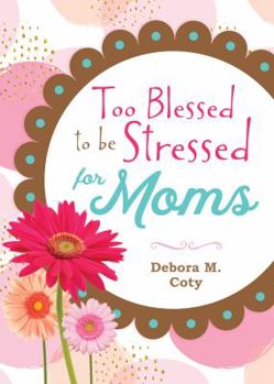 Hardcover Too Blessed to Be Stressed for Moms Book