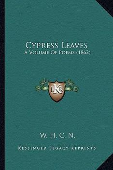 Paperback Cypress Leaves: A Volume Of Poems (1862) Book