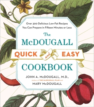 Paperback The McDougall Quick and Easy Cookbook: Over 300 Delicious Low-Fat Recipes You Can Prepare in Fifteen Minutes or Less Book