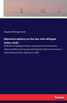 Paperback Memorial address on the late John Whipple Potter Jenks: Professor of Zoology Emeritus and Curator of the Museums, Delivered Before the Faculty and Stu Book