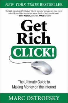 Paperback Get Rich Click!: The Ultimate Guide to Making Money on the Internet Book