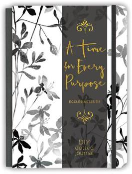 Hardcover A Time for Every Purpose: A DIY Dotted Journal Book