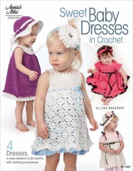 Paperback Sweet Baby Dresses in Crochet: 4 Dresses in Sizes Newborn to 24 Months, with Matching Accessories Book