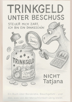 Paperback Trinkgeld unter Beschuss: Steuer mich zart, ich bin ein Dankeschön [German] Book