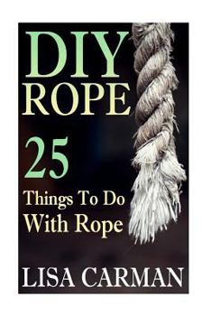Paperback DIY Rope: 25 Things To Do With Rope Book